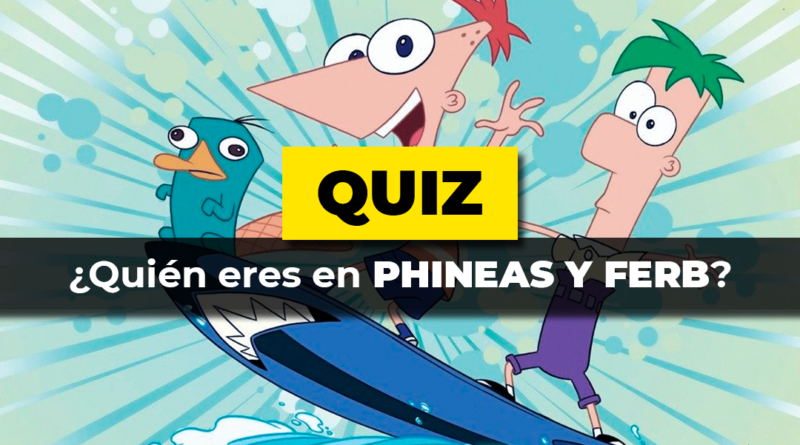 Test: ¿Qué personaje eres de Phineas y Ferb?
