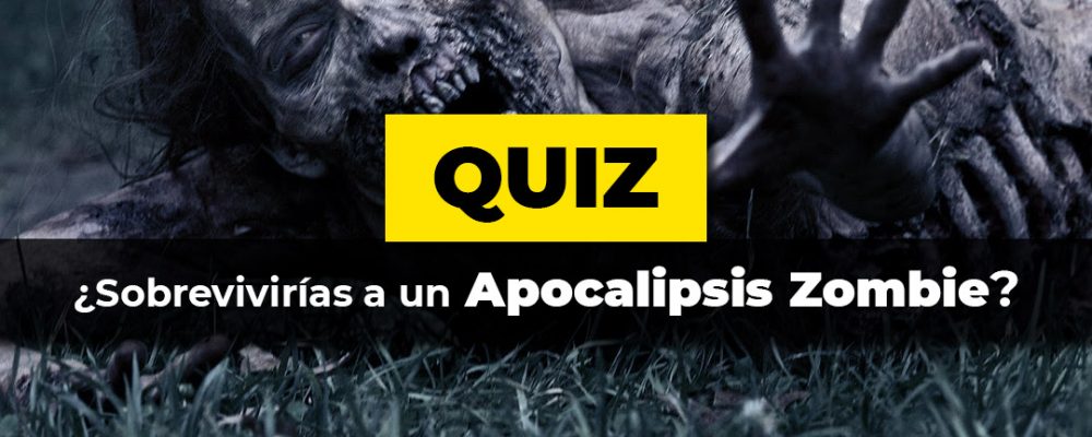 Test: Sobrevivirías a un apocalipsis Zombie?