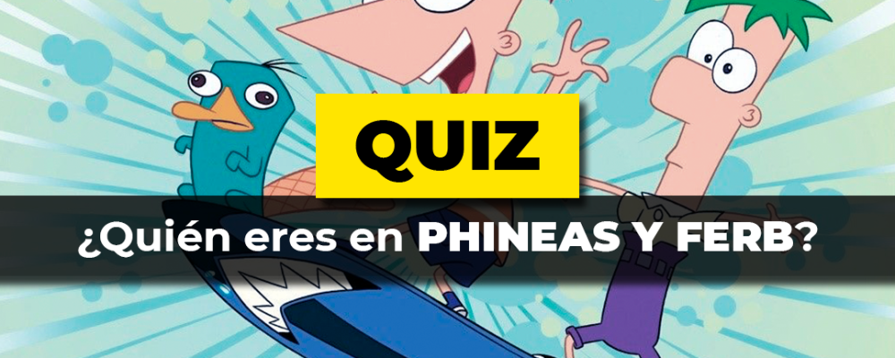Test: ¿Qué personaje eres de Phineas y Ferb?