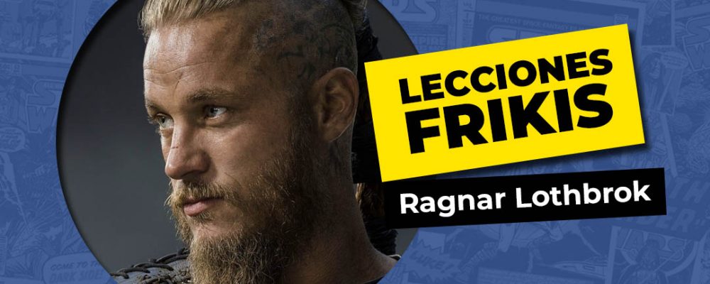 Lo que aprendimos de Ragnar Lothbrok
